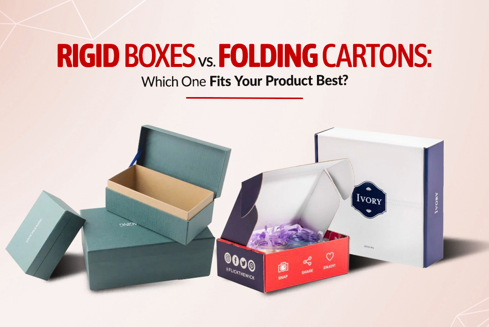Rigid Boxes vs. Folding Cartons: Which One Fits Your Product Best?