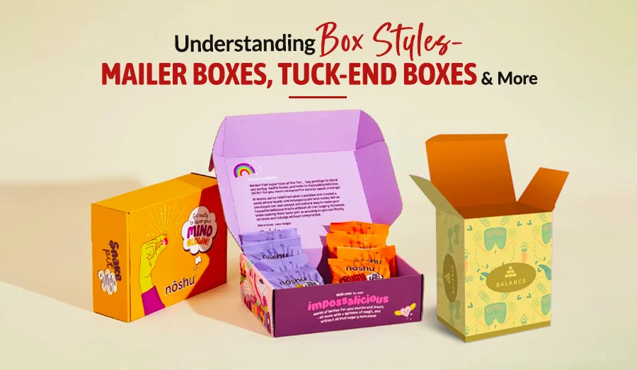 Understanding Box Styles: Mailer Boxes, Tuck-End Boxes & More 
