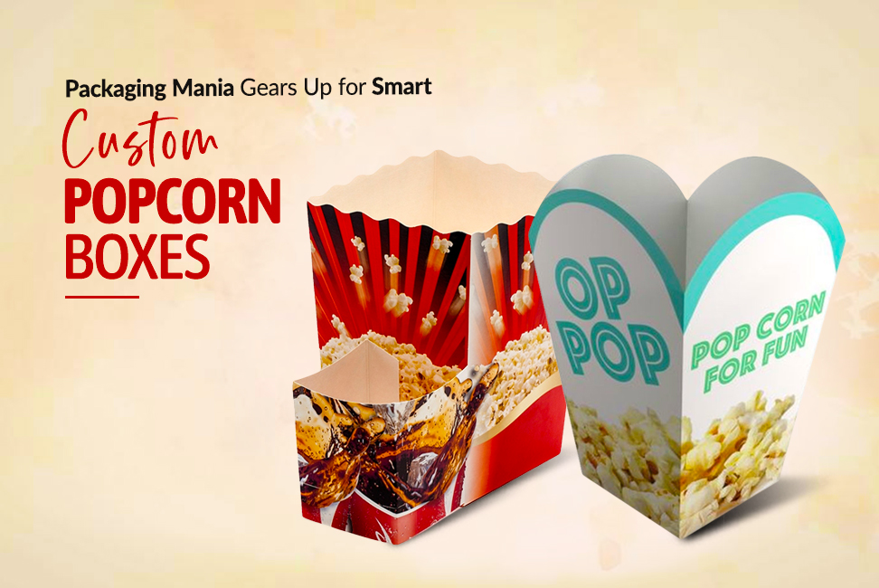 Everything Brands Need to Know About Custom Popcorn Boxes