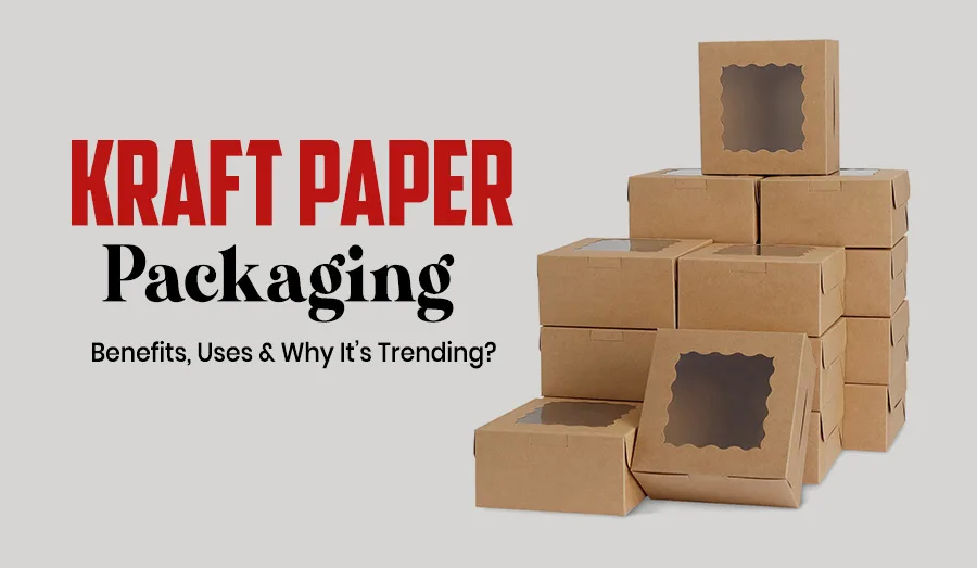 Kraft Paper Packaging: Benefits, Uses & Why It’s Trending?